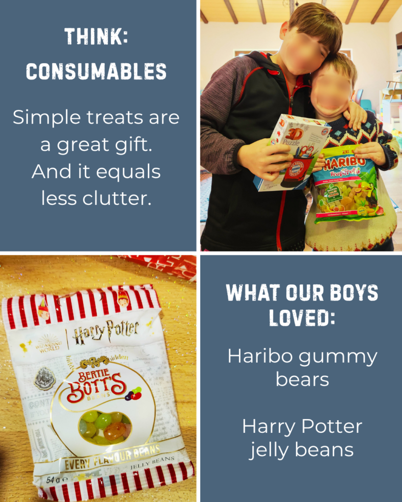 Think: Consumables
simple treates are a great gift. and it equals less clutter.
What our boys loved:
Haribo gummy bears
Harry Potter jelly beans.